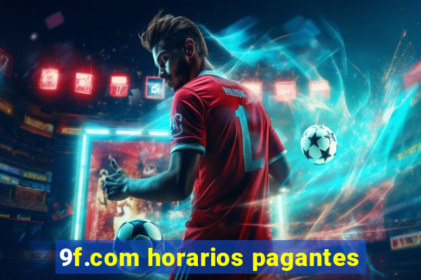 9f.com horarios pagantes